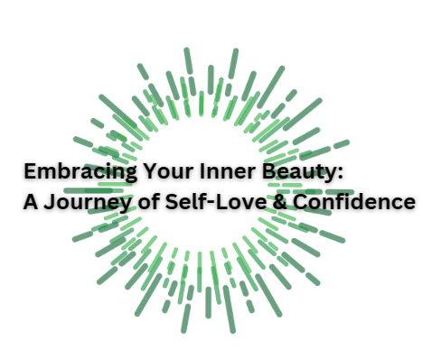 Embracing Your Inner Beauty: A Journey of Self-Love and Confidence